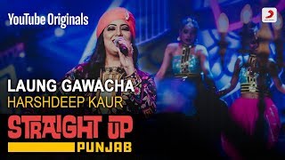 Laung Gawacha  Harshdeep Kaur  Straight Up Punjab [upl. by Amias]