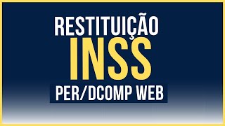 COMO FAZER O PEDIDO DE RESTITUIÇÃO PERDCOMPWEB  CRÉDITO DE INSS [upl. by Noside]