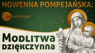 Modlitwa dziękczynna  Nowenna pompejańska  Teobańkologia [upl. by Emie]