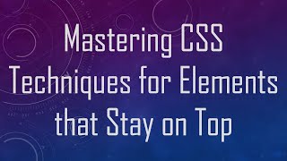 Mastering CSS Techniques for Elements that Stay on Top [upl. by Enenej]