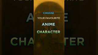 Choose Your Favourite Anime characteranimeshortsanimeedit [upl. by Rodi]