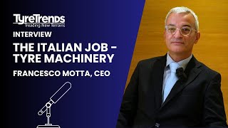 The Italian Job — Tyre Machinery Tyre Trends Interviews Francesco Motta CEO Marangoni Machinery [upl. by Cybill]