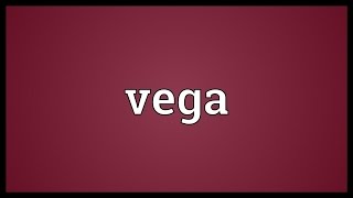 Vega Meaning [upl. by Nalyak311]