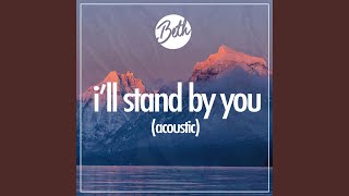 I’ll Stand By You Acoustic [upl. by Lot808]