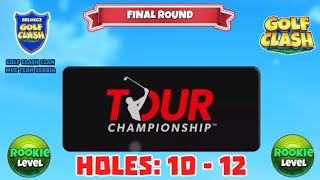 Tour Championship 18  Hole Cup  Golf Clash  Holes 1012 Rookie L FREast Lake Golf Club [upl. by Borras]