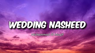 Wedding Nasheed  Muhammad Al Muqit  sped up  reverb [upl. by Nalro]