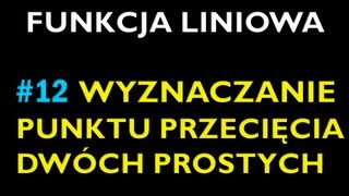 WYZNACZANIE PUNKTU PRZECIĘCIA DWÓCH PROSTYCH 12  Dział Funkcja Liniowa  Matematyka [upl. by Jermaine]