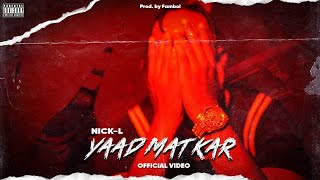 NICK L YAAD MAT KAR OFFICIAL VIDEOPROD BY FAMBOI 2023 [upl. by Angela]