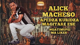 Alick Macheso Apedza Magitare💥 Ese Kuridza Ngatimupei Malikes Ake Tisarwadziwe 💥 [upl. by Meldon917]