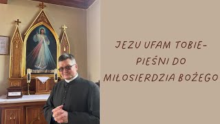 Jezu Ufam Tobie składanka do Miłosierdzia Bożego Ks Paweł [upl. by Annaeed]