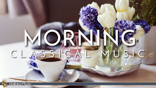 Classical Morning  Relaxing Uplifting Classical Music [upl. by Eesyak]