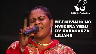 MBESHWAHO NO KWIZERA YESU BY LILIANE KABAGANZA [upl. by Isyad64]