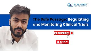 The Safe Passage Regulating and Monitoring Clinical Trials  CliniLaunch [upl. by Proctor]