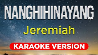 NANGHIHINAYANG  Jeremiah HQ KARAOKE VERSION with lyrics [upl. by Aivatnuhs]