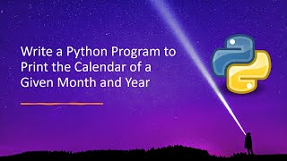 Write a Python Program to Print the Calendar of a Given Month and Year [upl. by Lynnell]