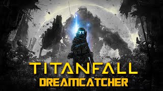 Titanfall 1  Dreamcatcher GMV [upl. by Grissom796]