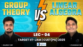 Group Theory Vs Linear Algebra  Target IIT JAM amp CUETPG Mathematics 2025  L 4  IFAS [upl. by Honebein]