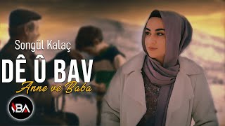 SONGÜL KALAÇ Feat HEZÎN  DÊ Û BAV  KLİP 2022 Official Music Video [upl. by Leahcim]