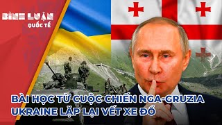 Bài học từ cuộc chiến NgaGruzia Ukraine lặp lại vết xe đổ [upl. by Redneval]