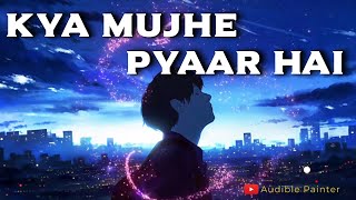 Kya Mujhe Pyaar Hai  Slowed Reverb HQ Mix  Woh Lamhe  KK  Audible Painter  Pritam  Shiny Ahuja [upl. by Sibell]