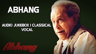 Abhang I Audio Jukebox I Classical I Vocal I Bhimsen Joshi [upl. by Zeidman58]