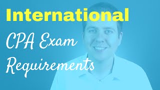 International CPA Exam Requirements  CPA Guide TV Ep 003 [upl. by Gilliam128]