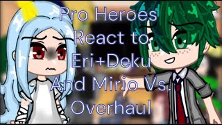 II Past Mha Pro Heroes React to Eri II Deku and Mirio VS Overhaul II 1 II Read Desc II [upl. by Kwan101]