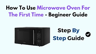 How To Use Microwave Oven For The First Time  Begineer Guide [upl. by Eojyllib646]