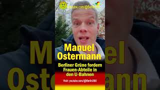 Manuel Ostermann Berliner Grüne fordern FrauenAbteile in UBahnen sbahn Sicherheitspolitik [upl. by Aisyram]