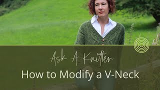 Ask A Knitter Ep1  How do I Modify A Vneck Sweater [upl. by Us]