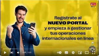 Regístrate al NUEVO portal y empieza a gestionar tus transacciones internacionales en línea [upl. by Rodman]