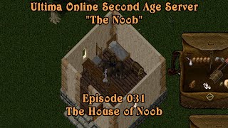 Ultima Online Second Age Server  quotThe Noobquot  Episode 031  The House of Noob [upl. by Dwayne]