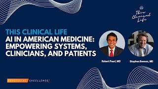 AI in American Medicine Empowering Systems Clinicians and Patients with Robert Pearl MD [upl. by Romola]