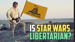 Does Star Wars have a Libertarian Slant [upl. by Raye486]