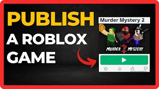 How to Publish a Roblox Game  Full Guide [upl. by Sibbie]