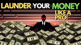 How To Launder Your Money Like A Pro [upl. by Hsoj885]