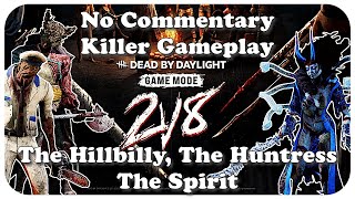 2v8 Game Mode No Commentary Killer Gameplay  Hillbilly amp Huntress amp Spirit  Dead by Daylight [upl. by Liuqa853]