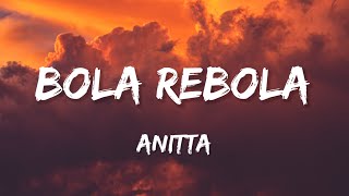 Anitta  Bola Rebola LyricsLetra featJ Balvin Tropkillaz [upl. by Pauline491]