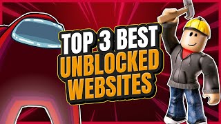 The TOP 3 BEST Unblocked Games Websites [upl. by Harbour379]