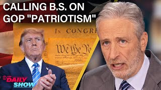 Jon Stewart Calls BS on Trump amp the GOPs Performative Patriotism  The Daily Show [upl. by Carbone]