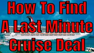 How To Find A Last Minute Cruise Deal Finding Cruise Vacation Bargains [upl. by Den]