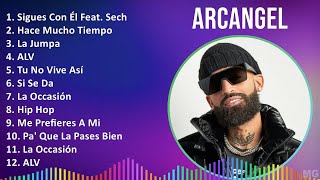 Arcangel 2024 MIX Grandes Exitos  Sigues Con Él Feat Sech Hace Mucho Tiempo La Jumpa ALV [upl. by Yelats]