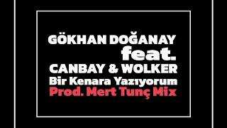 Gökhan Doğanay Feat Canbay amp Wolker  Bir Kenara Yazıyorum • Prod Mert Tunç Mix [upl. by Mighell]