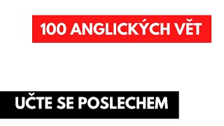 100 ANGLICKÝCH VĚT  UČTE SE POSLECHEM [upl. by Geller915]