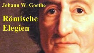 Johann Wolfgang Goethe  Römische Elegien I  XX [upl. by Hills576]