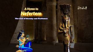 Hymn to Nefertem the Egyptian god of beauty and perfume [upl. by Abramo]