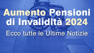 Aumento pensioni di invalidita 2024 di quanto aumentano [upl. by Rubina319]