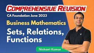 Sets Relations Functions  Comprehensive Revision  CA Foundation  Nishant Kumar [upl. by Enirual]