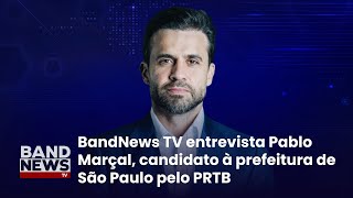 Sabatina BandNews TV  São Paulo SP Pablo Marçal Partido Renovador Trabalhista Brasileiro [upl. by Alyn]