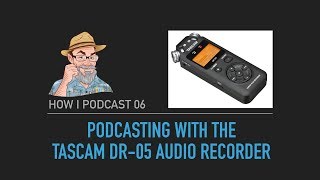 Recording Podcasts with the TASCAM DR05 Digital Audio Recorder [upl. by Lledor5]